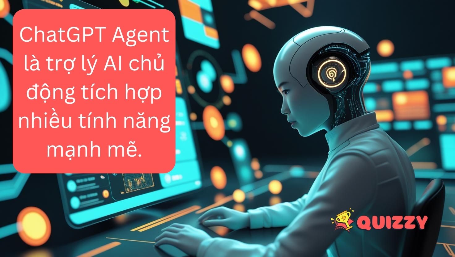 ChatGPT Agent: Trợ lý AI chủ động giúp bạn làm việc thông minh hơn