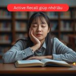 Active Recall giúp nhớ lâu